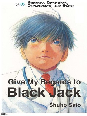 cover image of Give My Regards to Black Jack--Ep.05 Surgery, Internists, Departments and Saito (English version)